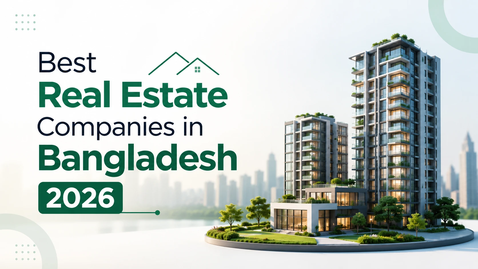 Best Real Estate Companies in Bangladesh 2026 featuring modern residential and commercial property developments.