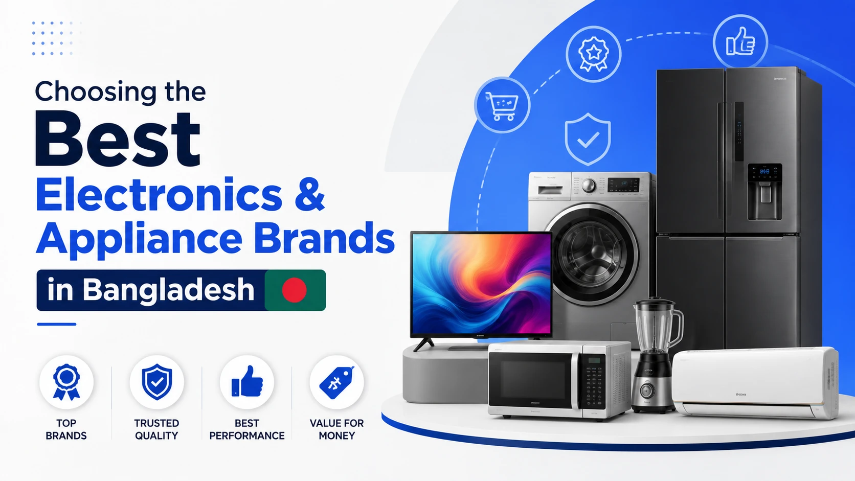 Choosing the best electronics and appliance brands in Bangladesh, featuring refrigerators, TVs, washing machines, air conditioners, microwaves, and other home appliances.